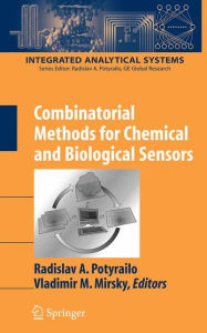 Title: Combinatorial Methods for Chemical and Biological Sensors / Edition 1, Author: Radislav A. Potyrailo