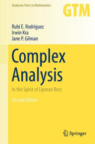 Title: Complex Analysis: In the Spirit of Lipman Bers, Author: Rubi E. Rodriguez