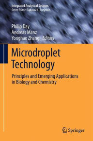 Title: Microdroplet Technology: Principles and Emerging Applications in Biology and Chemistry, Author: Philip Day