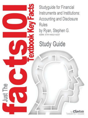 Studyguide For Financial Instruments And Institutions Accounting And Disclosure Rules By Ryan Stephen Gpaperback - 