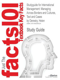 Title: Studyguide for International Management: Managing Across Borders and Cultures, Text and Cases by Deresky, Helen, ISBN 9780133062120, Author: Cram101 Textbook Reviews