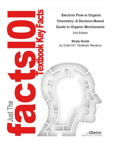 Electron Flow in Organic Chemistry, A Decision-Based Guide to Organic Mechanisms: Chemistry, Organic chemistry
