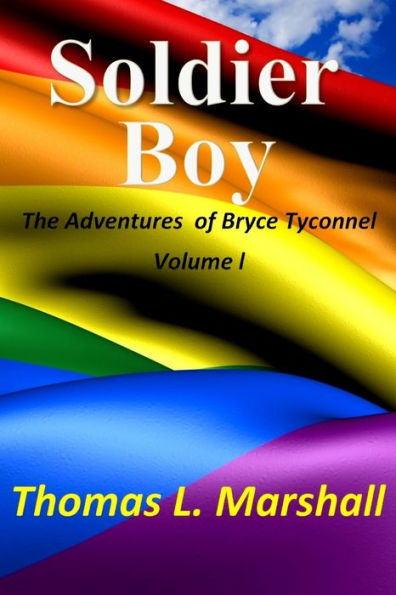 Soldier Boy: The Adventures of Bryce Tyconnel: Book One