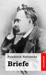 Title: Briefe, Author: Friedrich Wilhelm Nietzsche