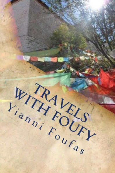 Travels with Foufy: Asian and European cultural, social and geographical perspectives from the travel log of a free spirited and inquisitive traveler