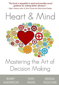 Title: Heart and Mind: Mastering the Art of Decision Making, Author: Dan Hahn