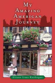Title: My Amazing American Journey, Author: Eliane Irma Kurbegov