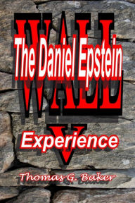 Title: Wall V: The Daniel Epstein Experience, Author: Thomas G Baker