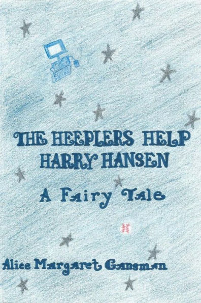 The Heeplers Help Harry Hansen: A Fairy Tale
