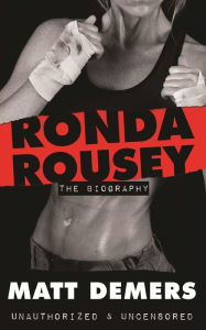 Title: Ronda Rousey: The Biography, Author: Matt Demers