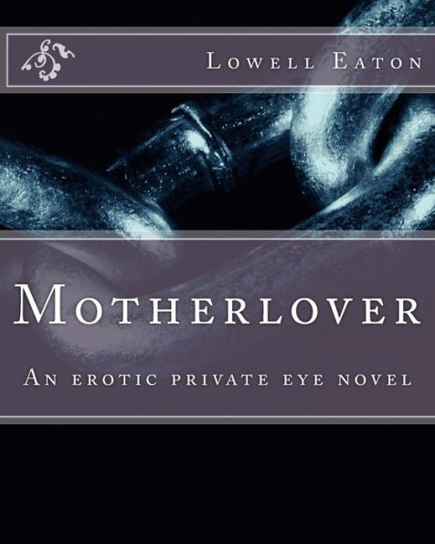 Motherlover: An erotic private eye novel