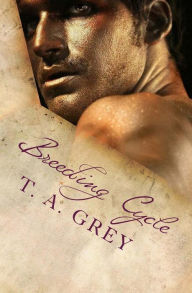 Title: Breeding Cycle: The Kategan Alphas, book 1, Author: T a Grey