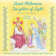 Title: Saint Philomena: Daughter of Light, Author: Sisters Of the Con Of the Mother of God