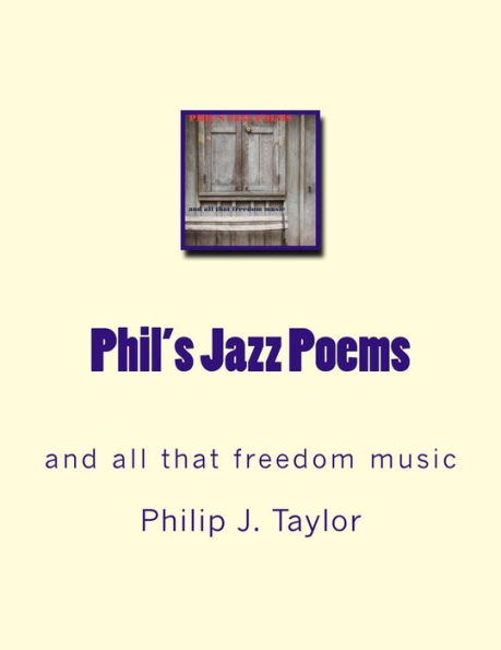 Phil's Jazz Poems: and all that freedom music