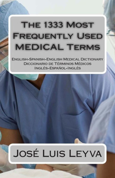 The 1333 Most Frequently Used MEDICAL Terms: Diccionario de Términos Médicos