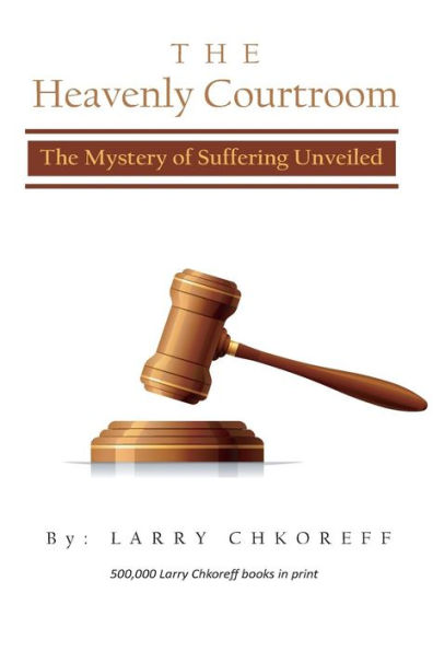 The Heavenly Courtroom: The Mystery of Suffering Unveiled