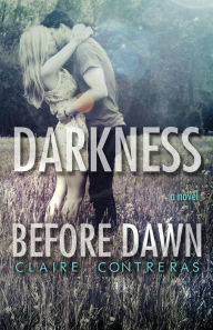 Title: Darkness Before Dawn, Author: Claire Contreras
