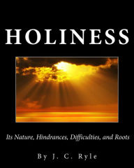 Title: Holiness, Author: J C Ryle