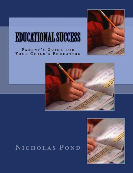 Educational Success: Parent's Guide for Your Child's Education