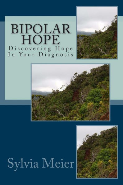 Bipolar Hope: Discovering Hope In Your Diagnosis