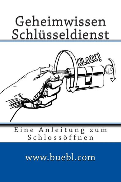 Geheimwissen Schlüsseldienst / Amazon Edition: Eine Anleitung zum Schlossöffnen