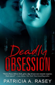 Title: Deadly Obsession, Author: Patricia A. Rasey