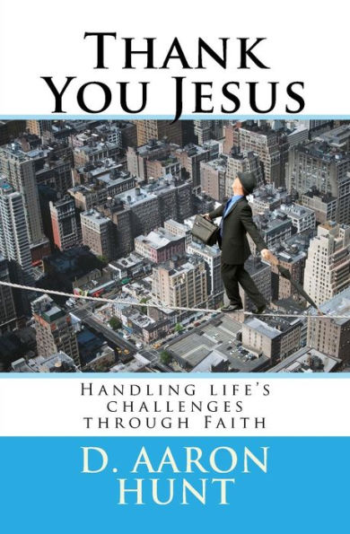 Thank You Jesus: Handling life's challenges through Faith