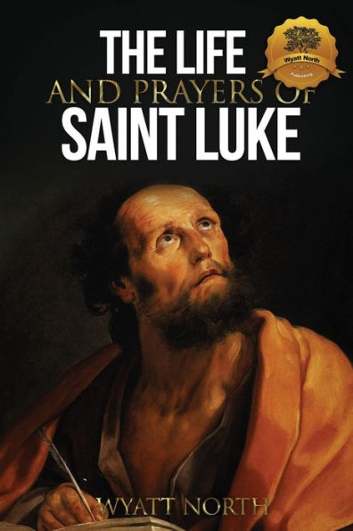 The Life and Prayers of Saint Luke