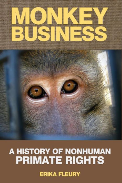 Monkey Business: A History of Nonhuman Primate Rights
