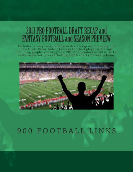 2013 Pro Football Draft Recap and Fantasy Football and Season Preview: From www.900FootballLinks.NET