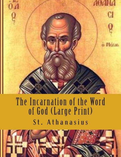 The Incarnation of the Word of God (Large Print) by St. Athanasius ...