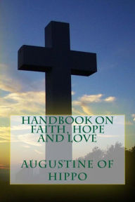 Title: Handbook on Faith, Hope and Love, Author: Saint Augustine