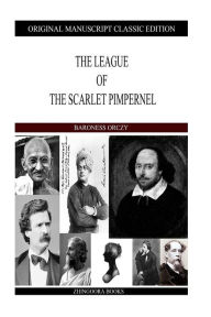 Title: The League Of The Scarlet Pimpernel, Author: Baroness Orczy