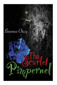 Title: The Scarlet Pimpernel, Author: Baroness Orczy