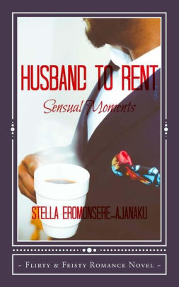 Husband To Rent Husband For A Week By Stella Eromonsere Ajanaku