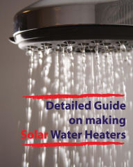 Title: Detailed guide on making solar water heaters: Making cheap but quality PVC solar water heater, Author: Dino Rondic