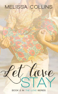 Title: Let Love Stay, Author: Melissa Collins