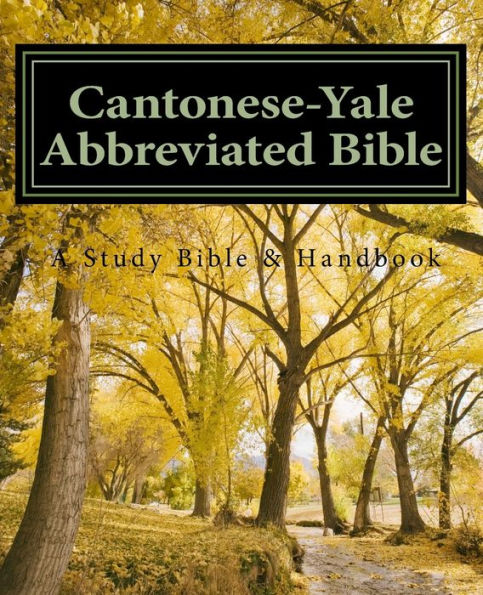 Cantonese-Yale Abbreviated Bible: An Annotated Study Bible & Handbook