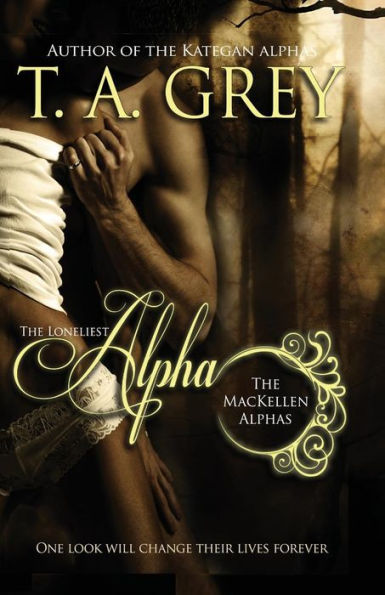 The Loneliest Alpha (The MacKellen Alphas)