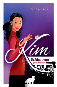 Title: Kim - Schlimmer geht immer, Author: Mona Lida