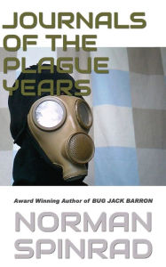 Title: Journals of the Plague Years, Author: Norman Spinrad