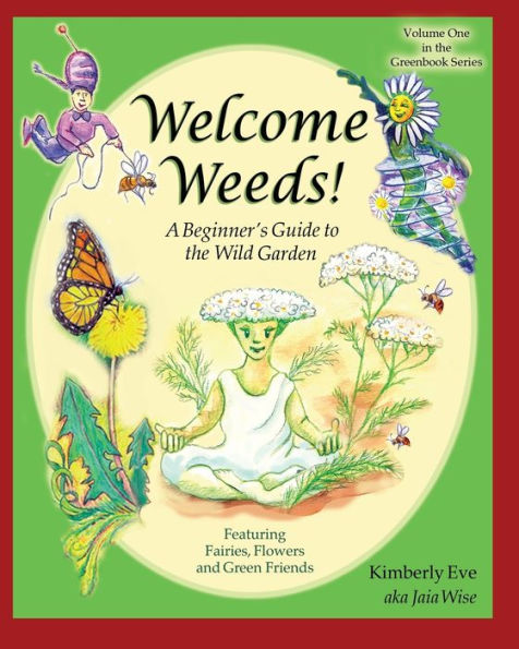 Welcome Weeds!: A Children's Guide to the Wild Garden
