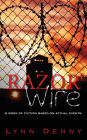 Razor Wire: A work of fiction based on actual events.