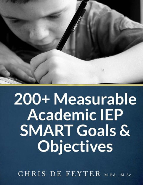 200+ Measurable Academic IEP SMART Goals & Objectives by Chris de ...