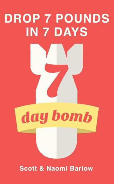 7 Day Bomb: Drop 7 Pounds in 7 Days