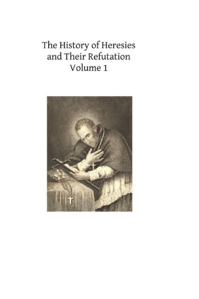 The History of Heresies and Their Refutation: or The Triumph of the Church