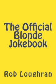 Title: The Official Blonde Jokebook, Author: Rob Loughran