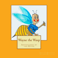 Title: Wayne the Wasp: Adventures by the River, Author: Richard Malthouse