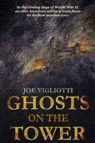 Title: Ghosts on the Tower, Author: Joe Vigliotti