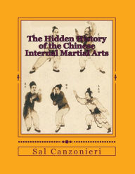 Title: The Hidden History of the Chinese Internal Martial Arts: Exploring the Mysterious Connections Between Long Fist Boxing and the Origins and Roots of Bagua Zhang, Taiji Quan, Xingyi Quan, and more, Author: Sal Canzonieri